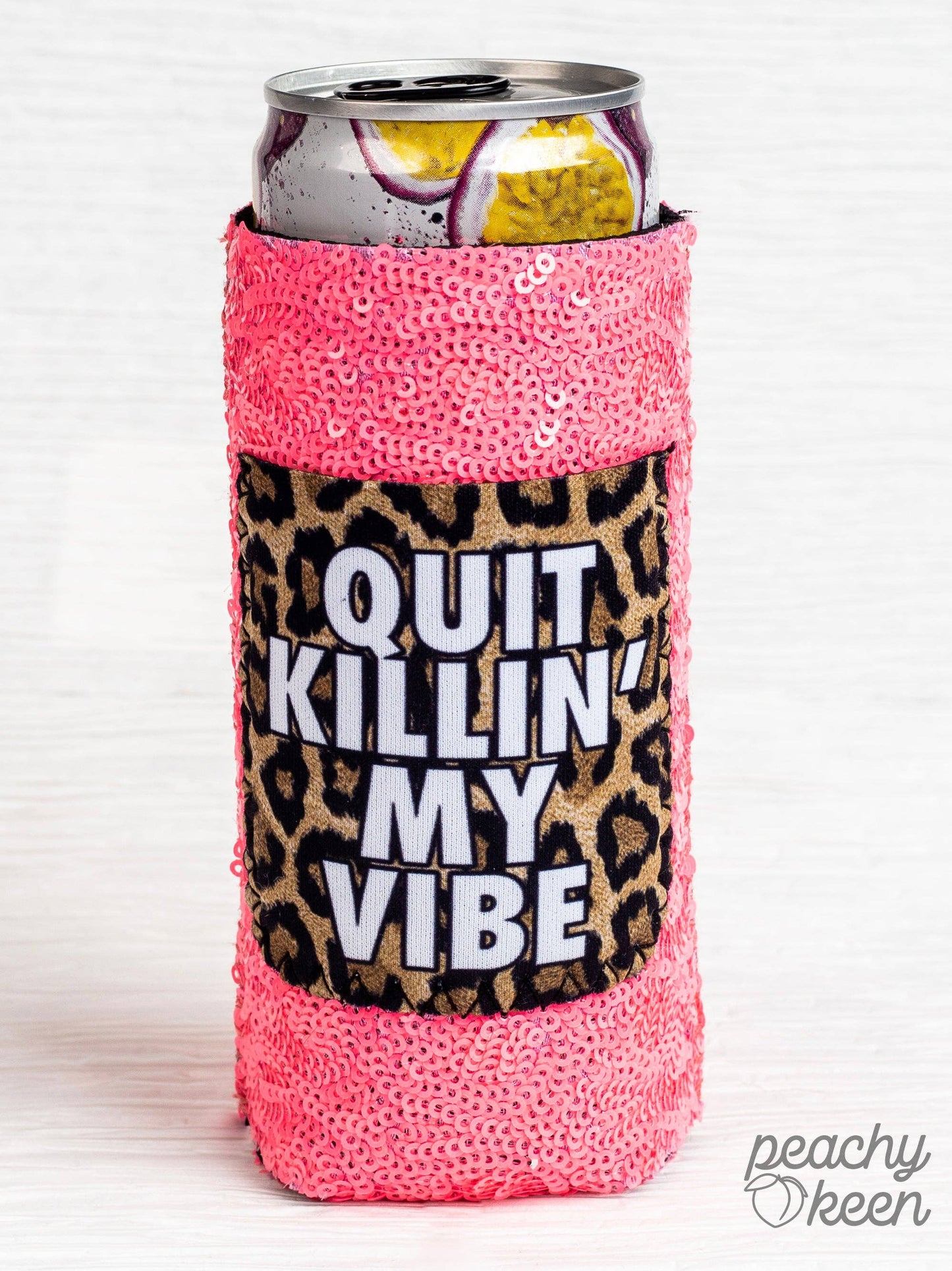 Quit Killin' My Vibe Sequin Slim Can Cooler: Slim